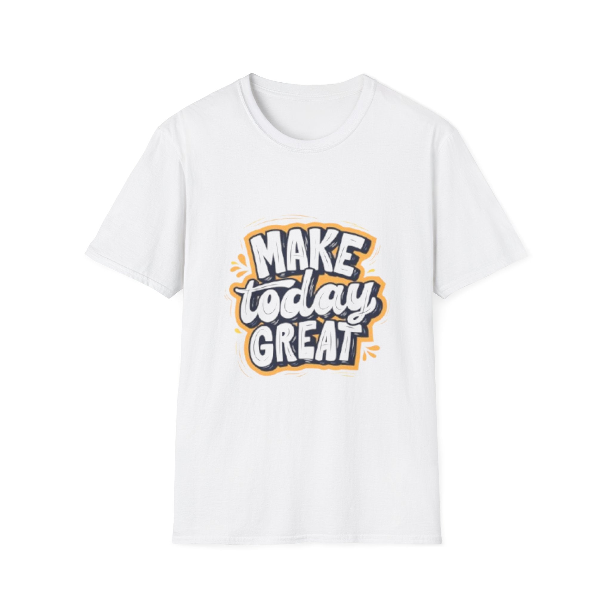 Make Today Great T-Shirt — Inspirational Motivational Tee
