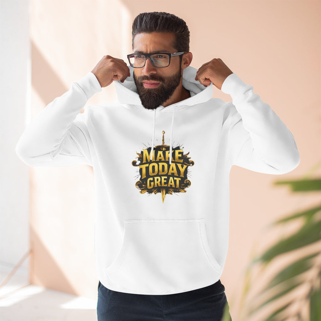 Make Today Great Hoodie — Inspirational Graphic Fleece Hoodie