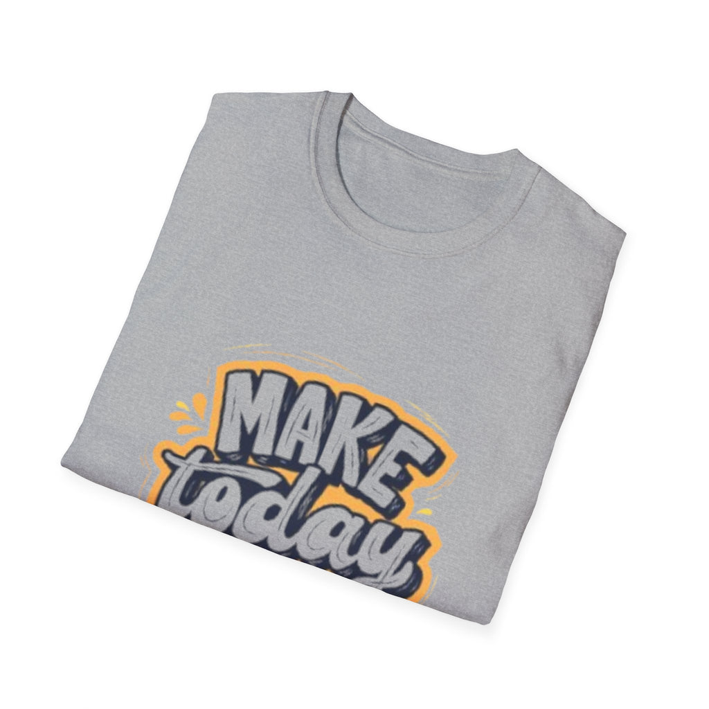 Make Today Great T-Shirt — Inspirational Motivational Tee