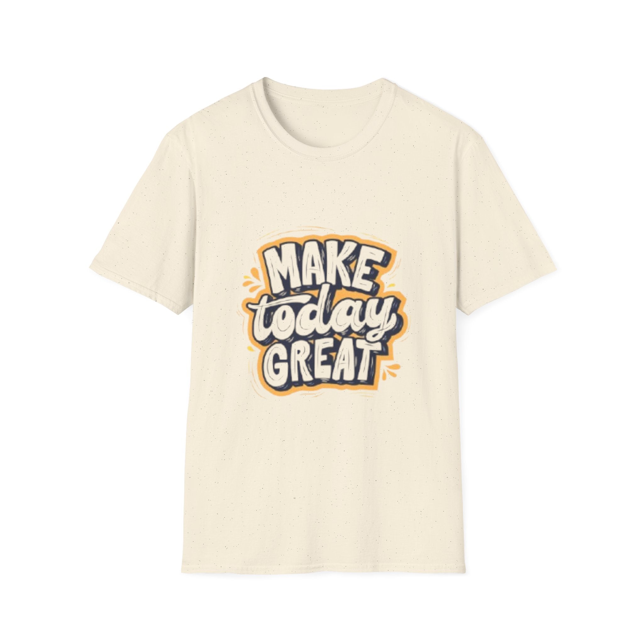 Make Today Great T-Shirt — Inspirational Motivational Tee