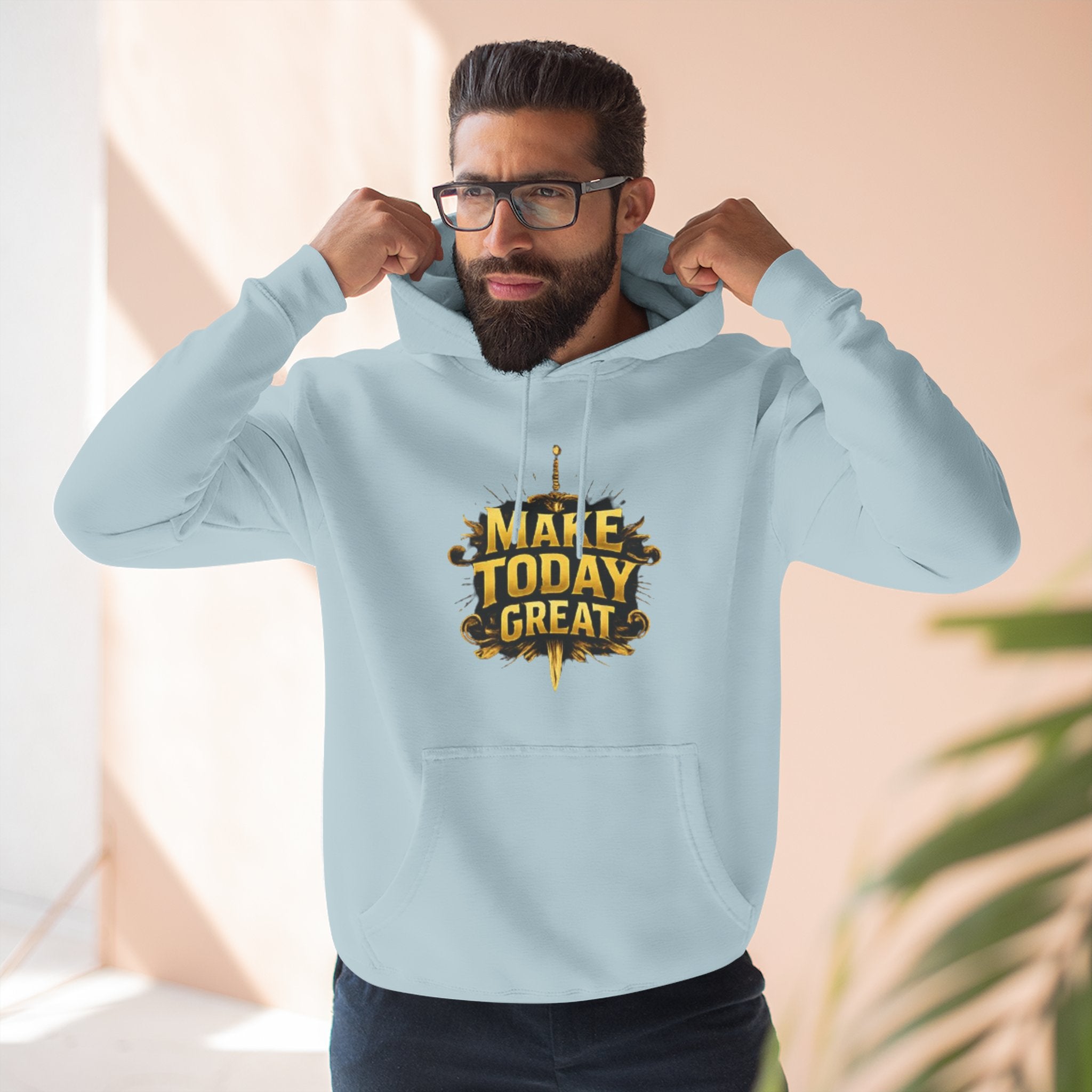 Make Today Great Hoodie — Inspirational Graphic Fleece Hoodie
