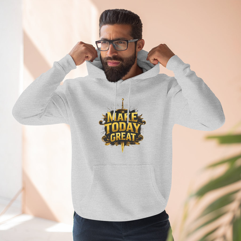 Make Today Great Hoodie — Inspirational Graphic Fleece Hoodie