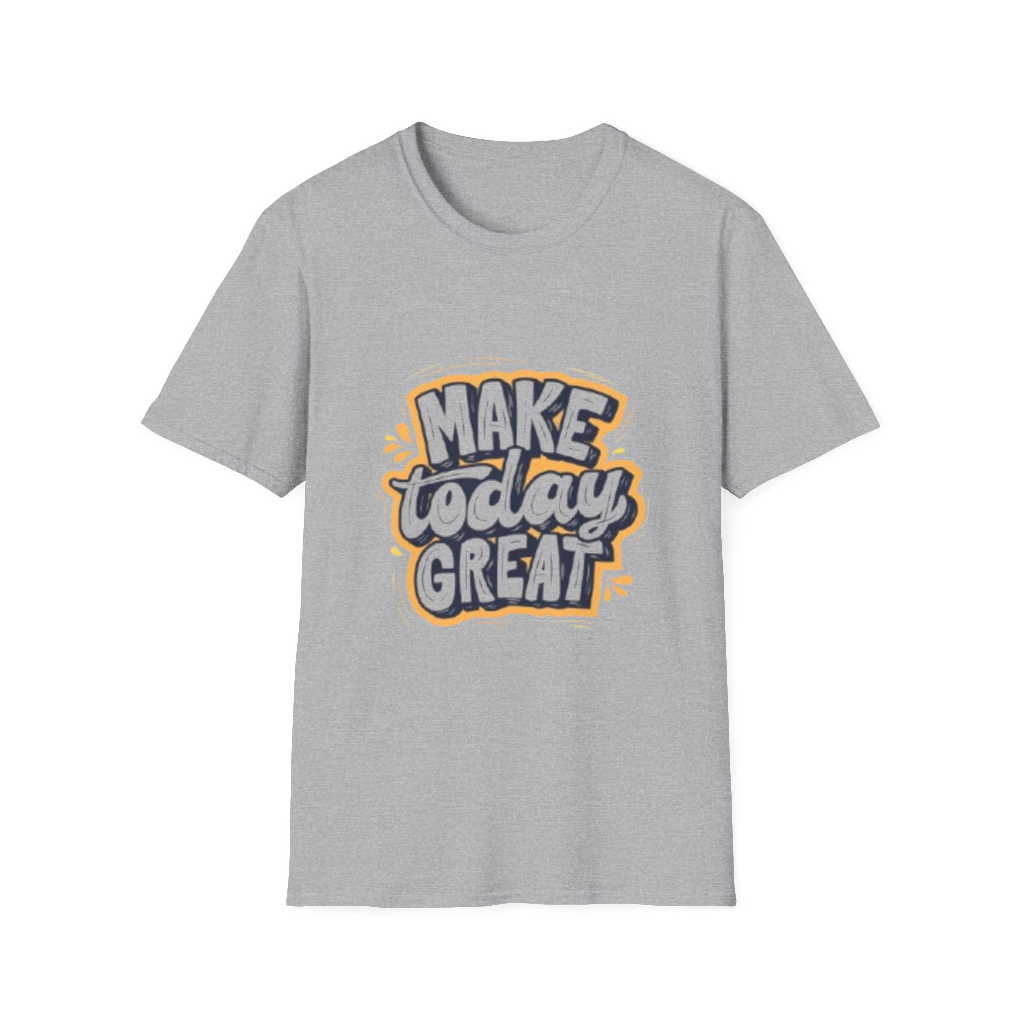 Make Today Great T-Shirt — Inspirational Motivational Tee