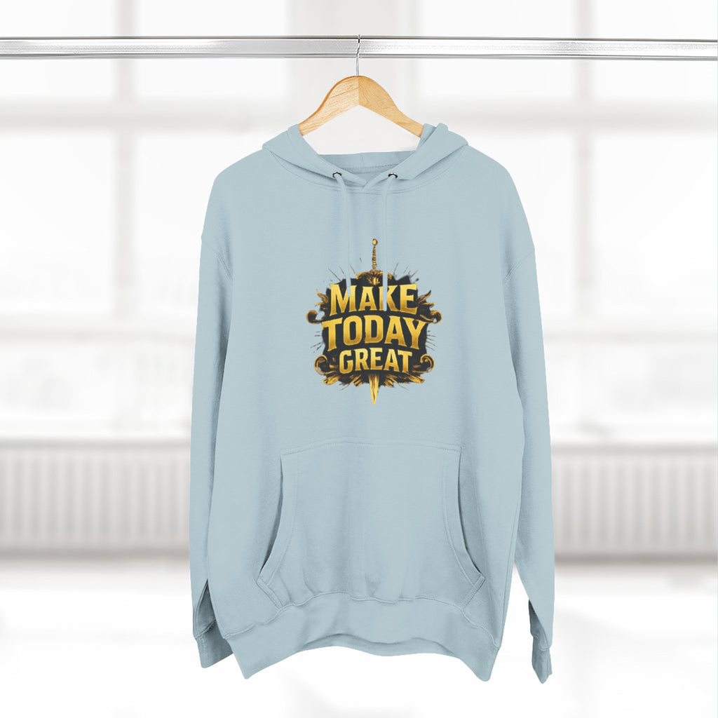 Make Today Great Hoodie — Inspirational Graphic Fleece Hoodie