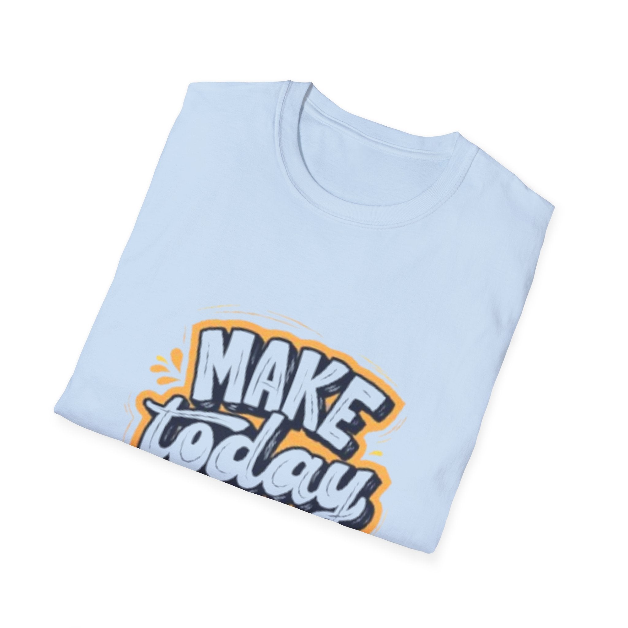 Make Today Great T-Shirt — Inspirational Motivational Tee