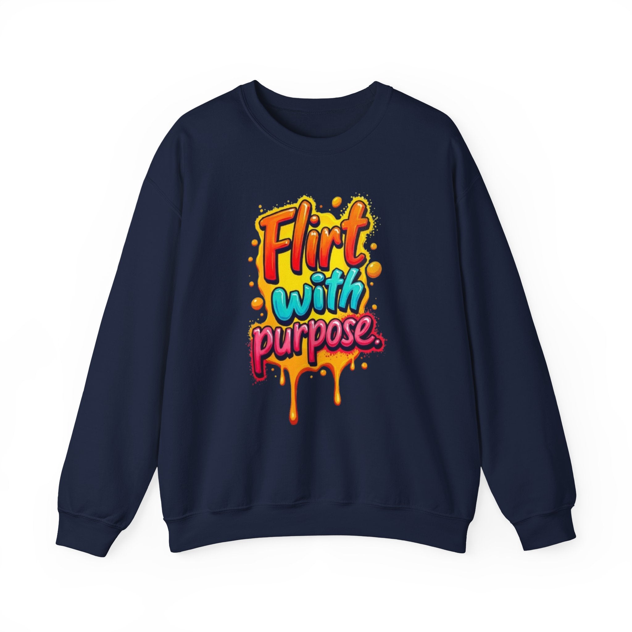 Flirt With Purpose Crewneck Sweatshirt — Playful Motivational Graphic Pullover