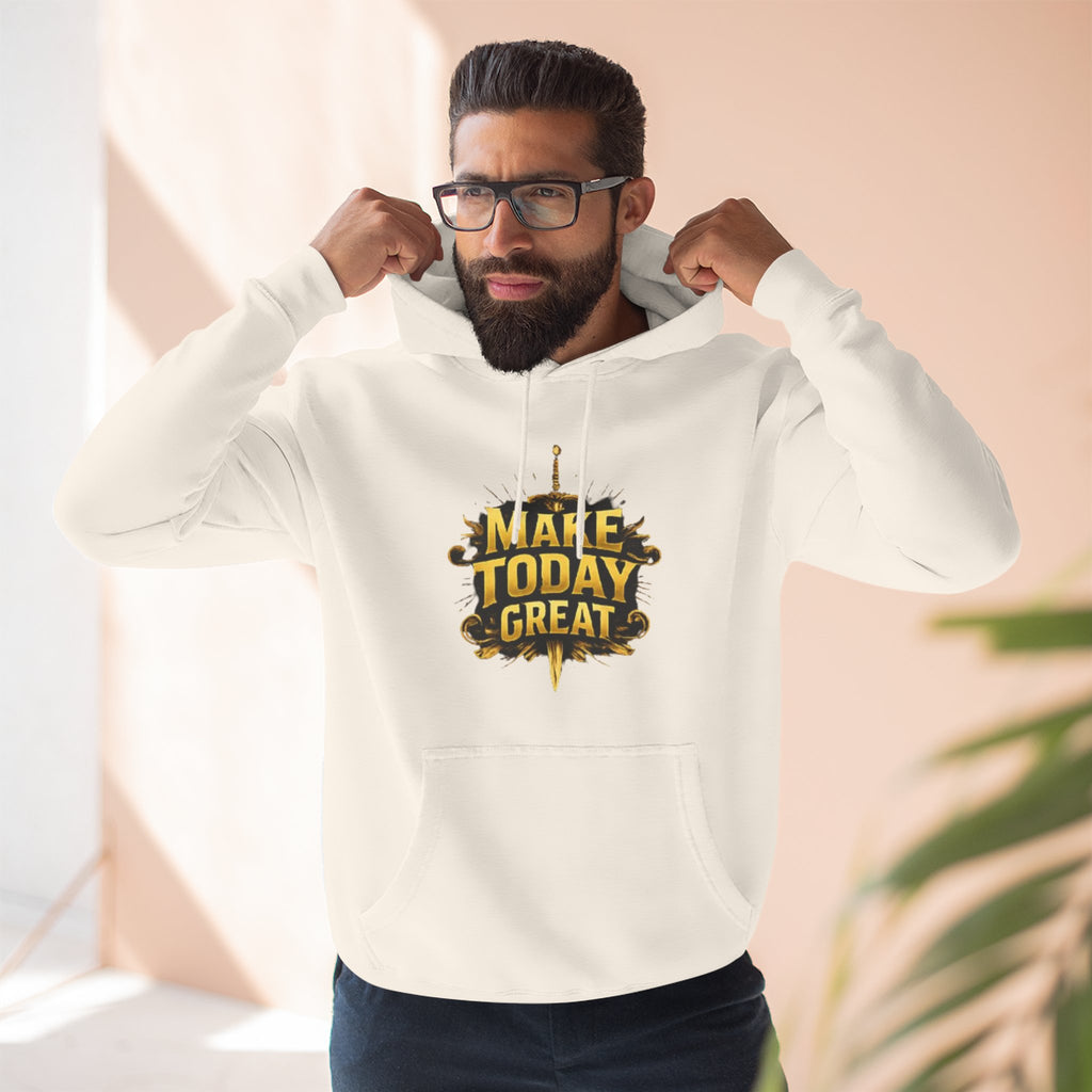 Make Today Great Hoodie — Inspirational Graphic Fleece Hoodie
