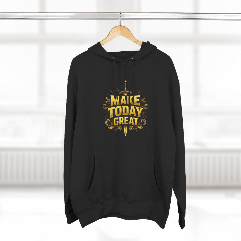Make Today Great Hoodie — Inspirational Graphic Fleece Hoodie