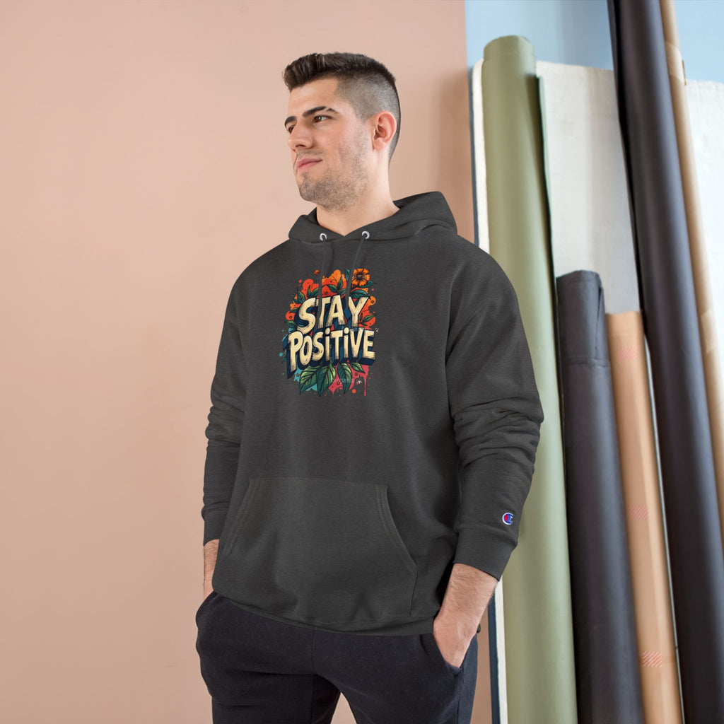 Stay Positive Hoodie — Floral Motivational Champion Hoodie