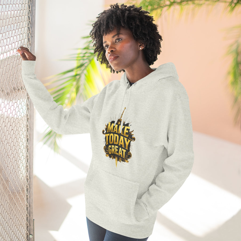 Make Today Great Hoodie — Inspirational Graphic Fleece Hoodie