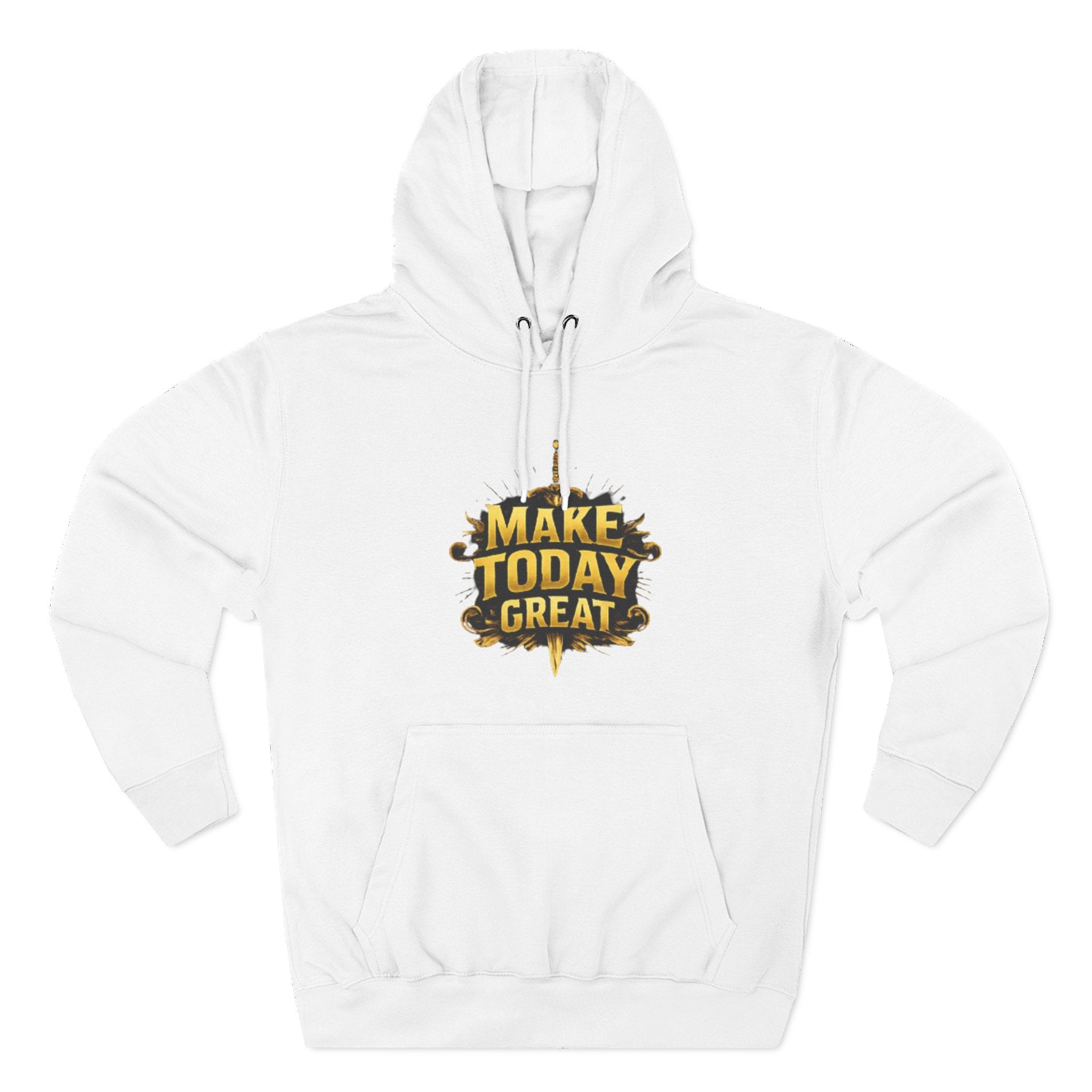 Make Today Great Hoodie — Inspirational Graphic Fleece Hoodie