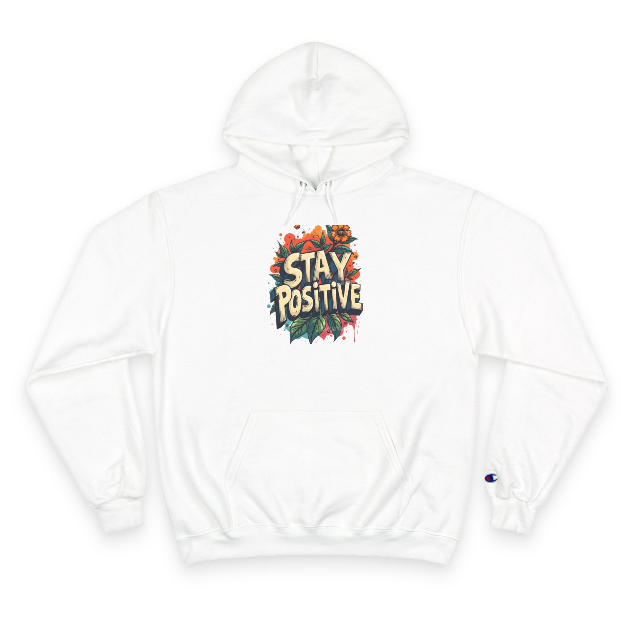 Stay Positive Hoodie — Floral Motivational Champion Hoodie