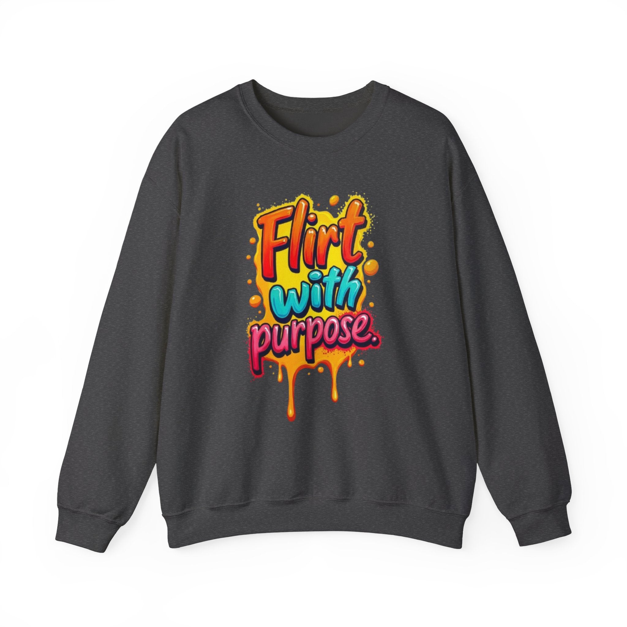 Flirt With Purpose Crewneck Sweatshirt — Playful Motivational Graphic Pullover