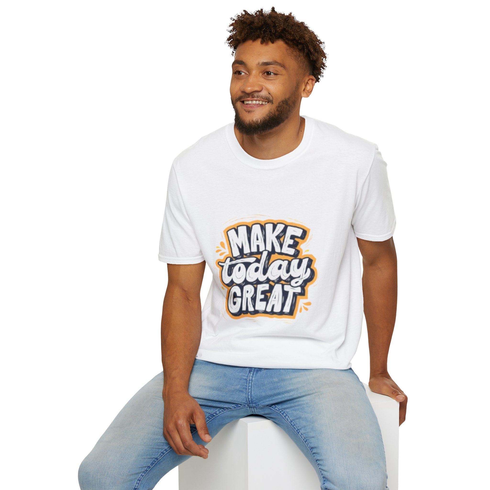 Make Today Great T-Shirt — Inspirational Motivational Tee