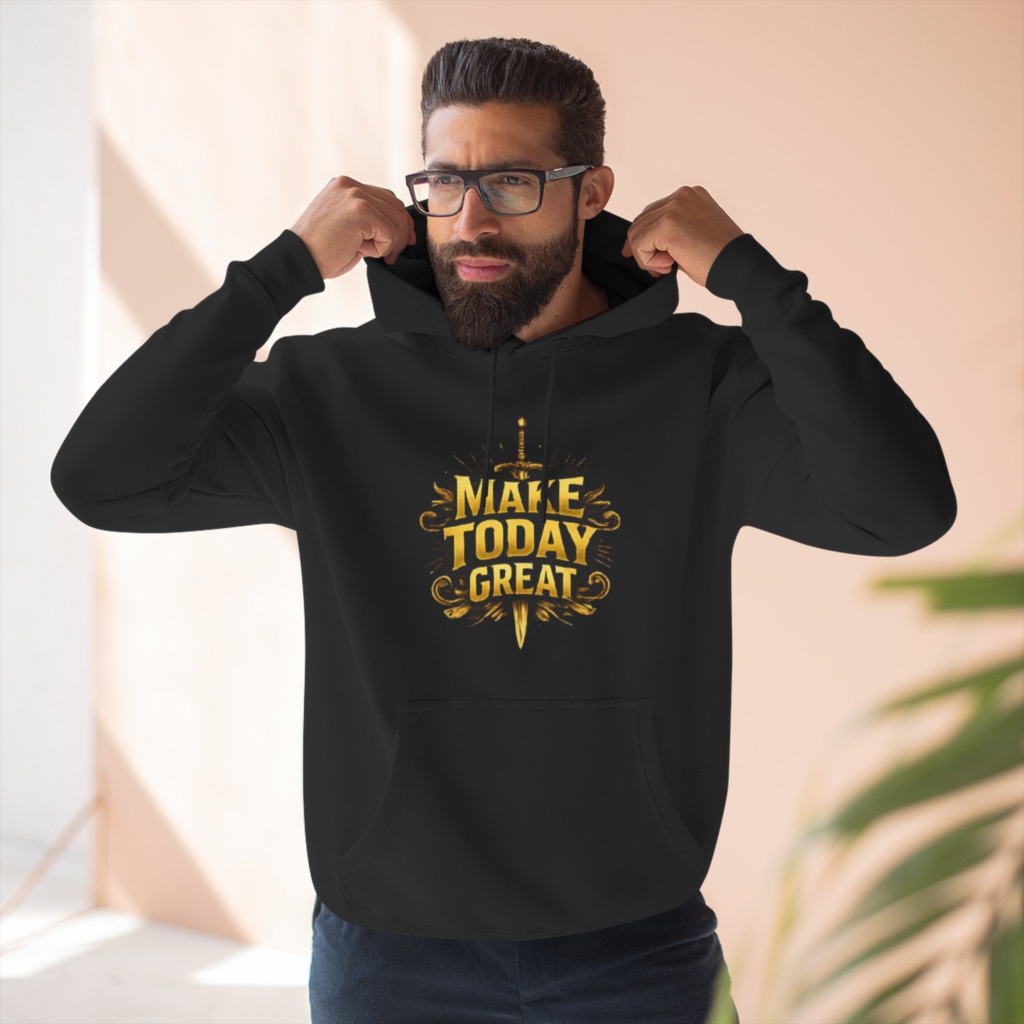 Make Today Great Hoodie — Inspirational Graphic Fleece Hoodie
