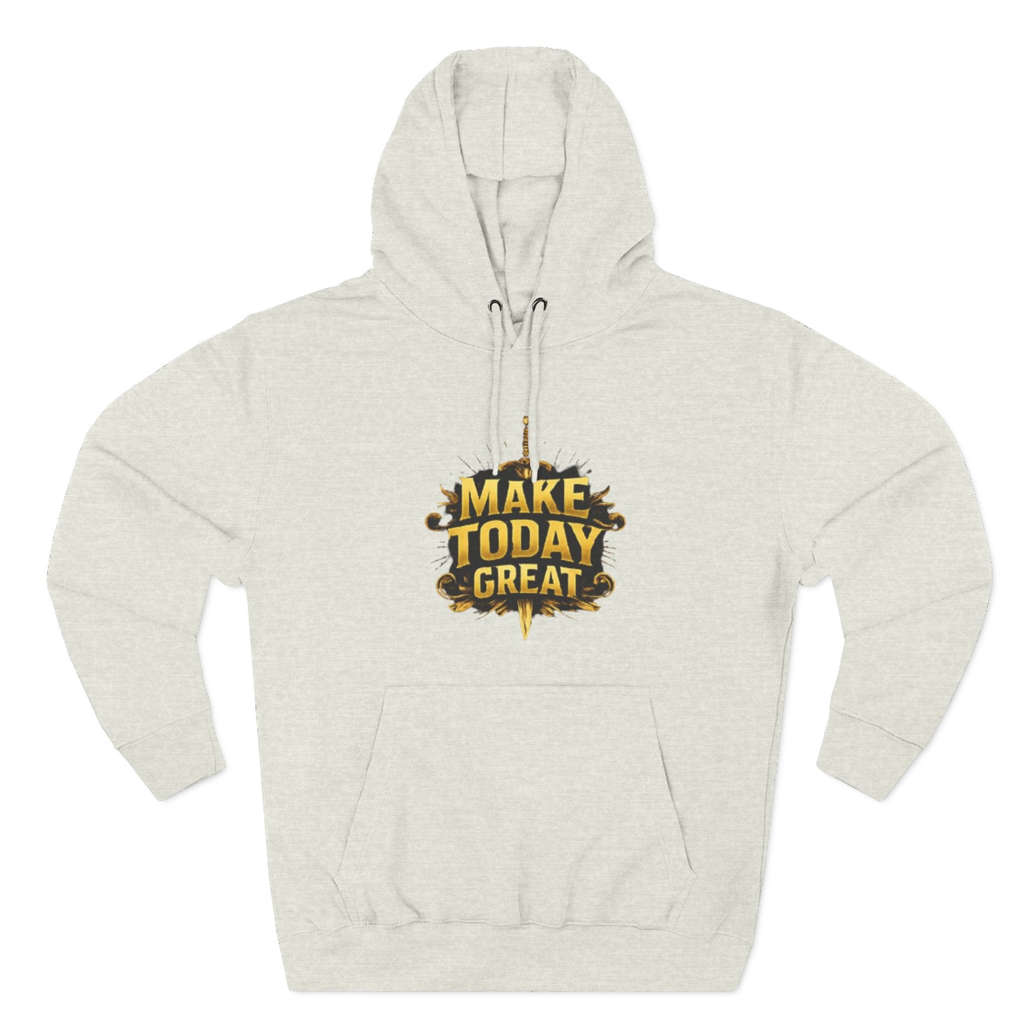Make Today Great Hoodie — Inspirational Graphic Fleece Hoodie