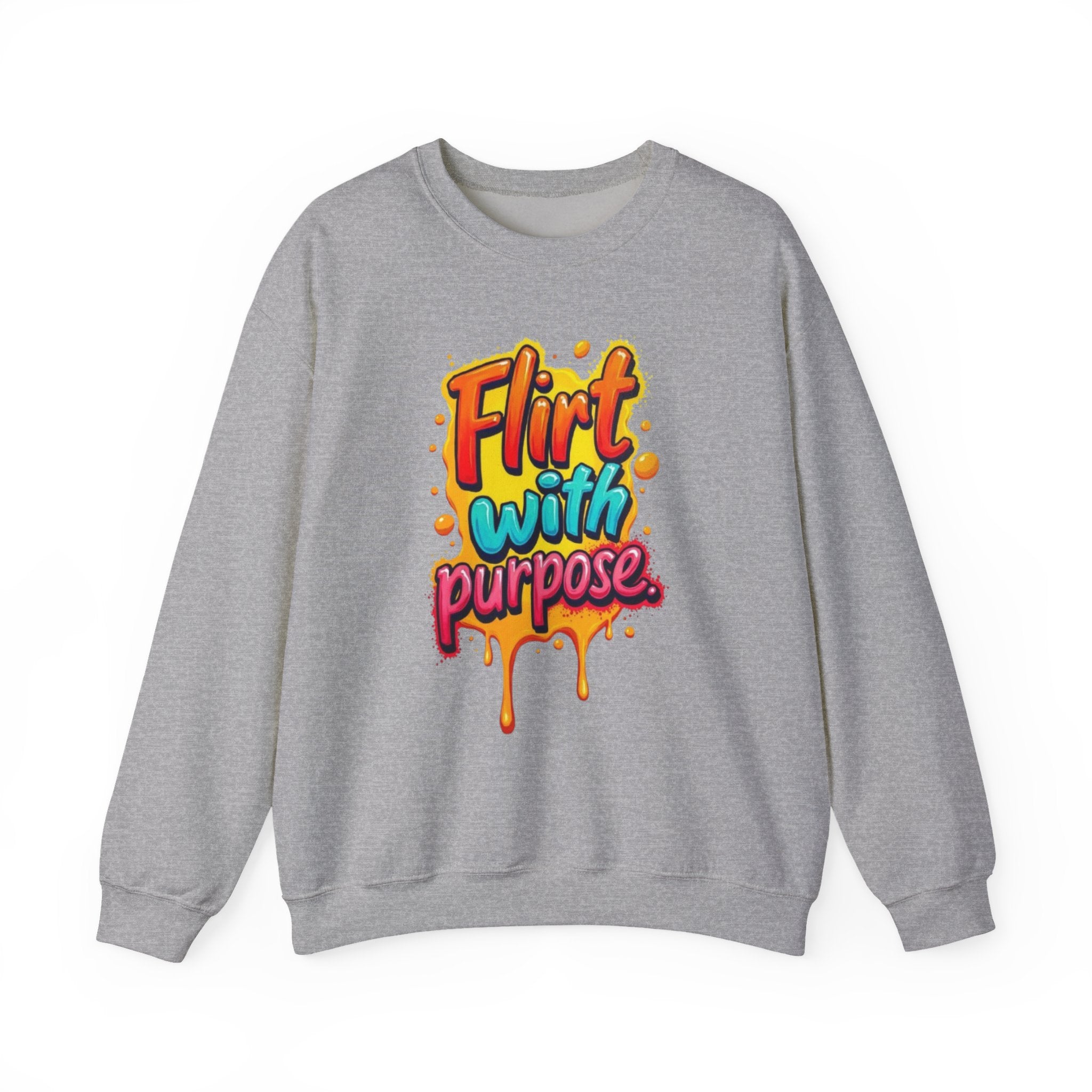 Flirt With Purpose Crewneck Sweatshirt — Playful Motivational Graphic Pullover